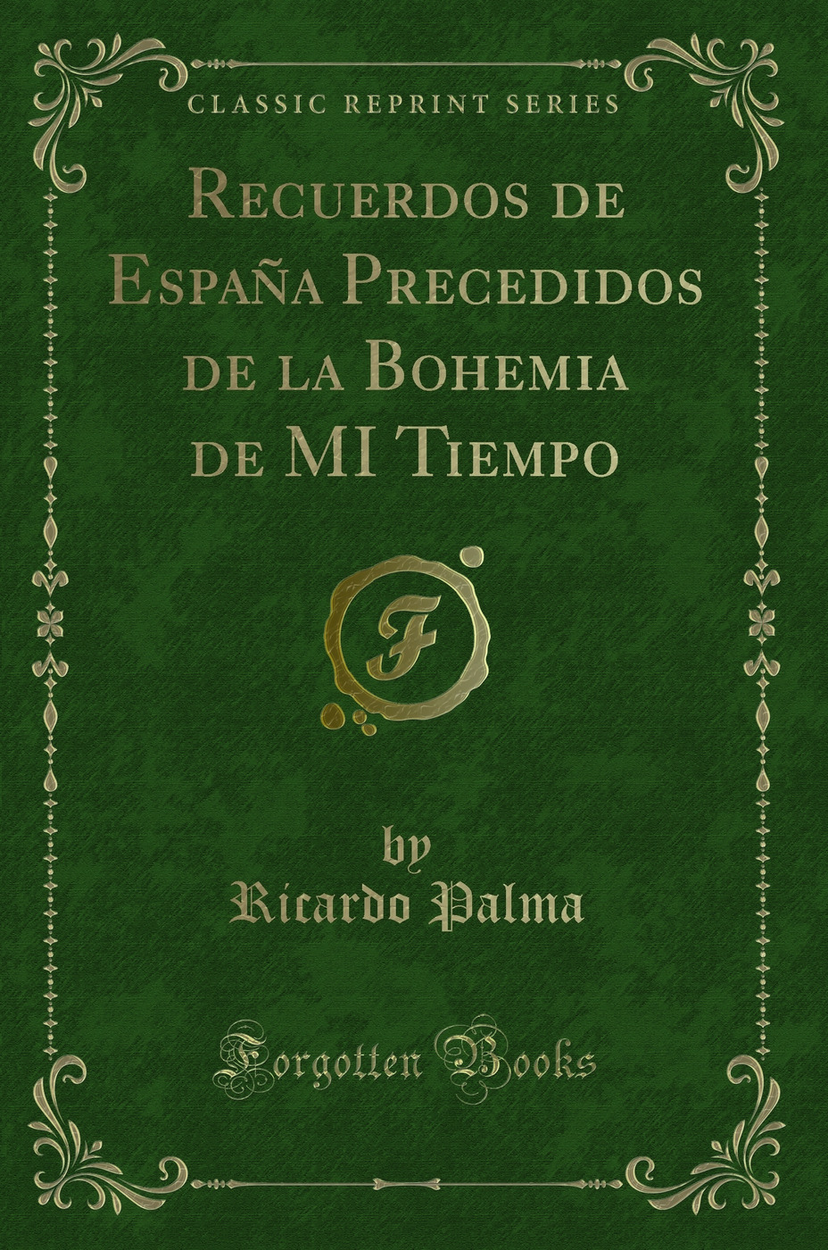 Recuerdos de España Precedidos de la Bohemia de MI Tiempo (Classic Reprint)
