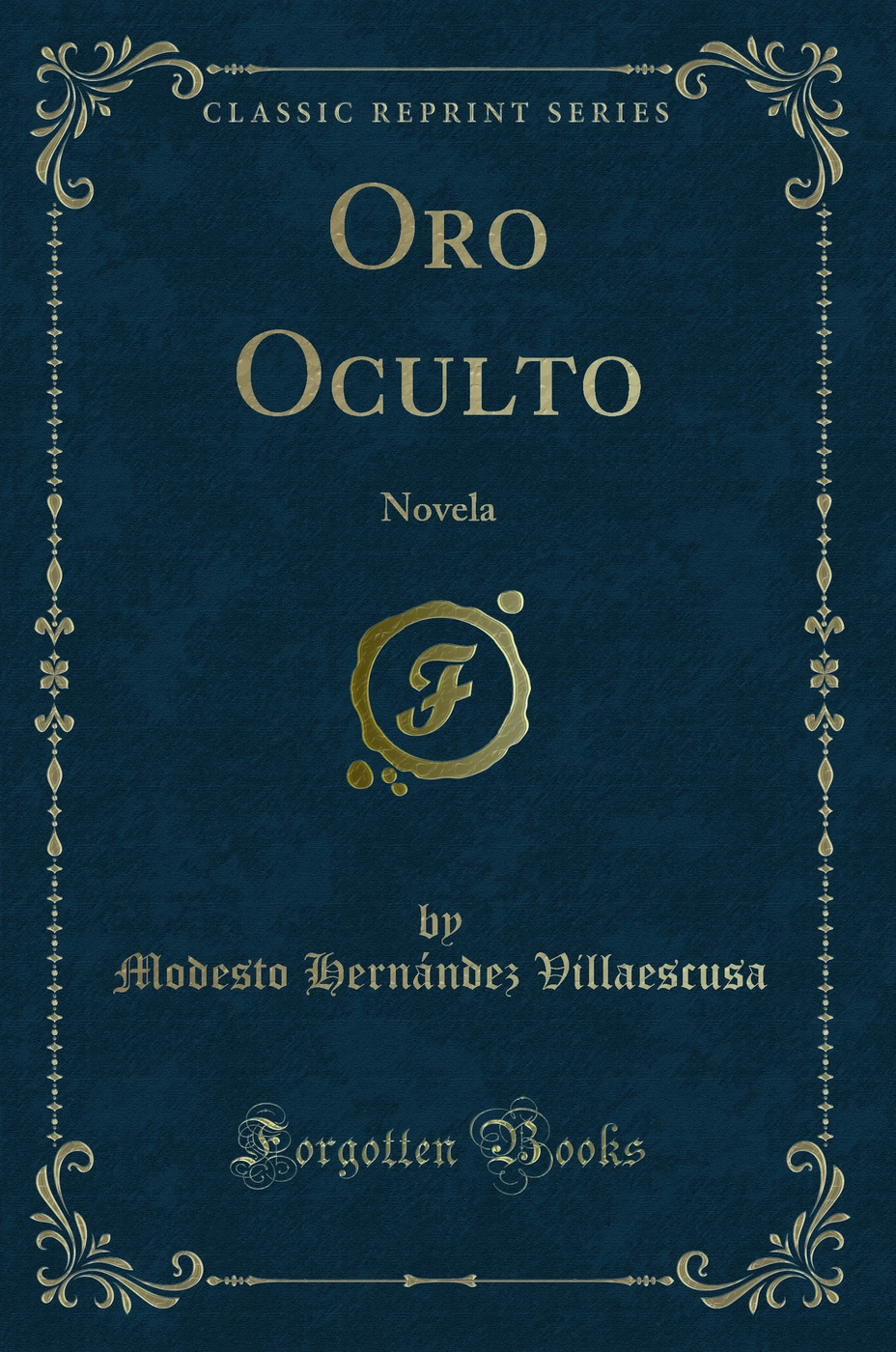 Oro Oculto: Novela (Classic Reprint)