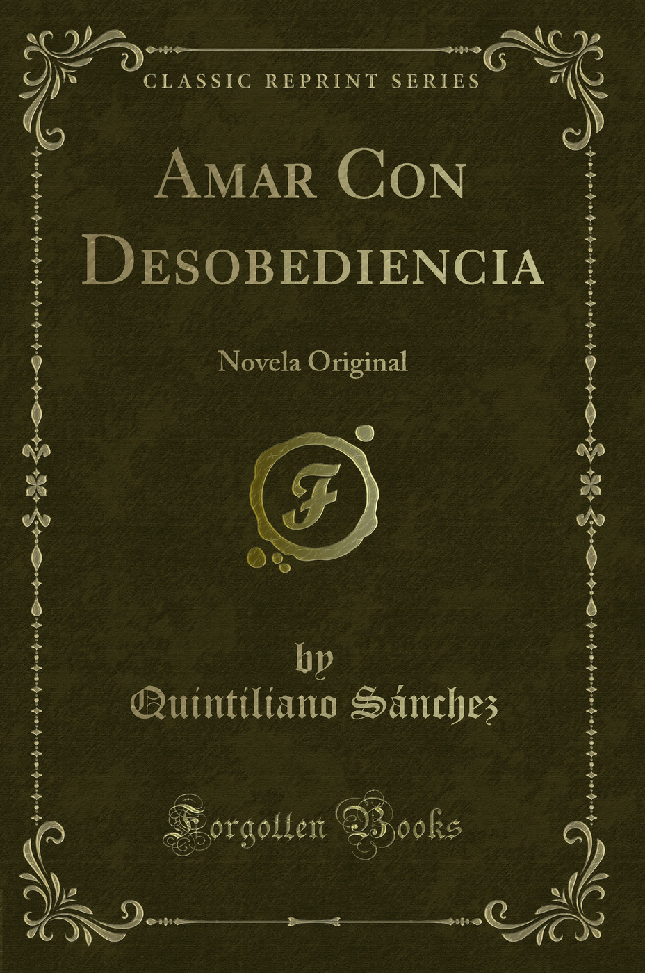 Amar Con Desobediencia: Novela Original (Classic Reprint)