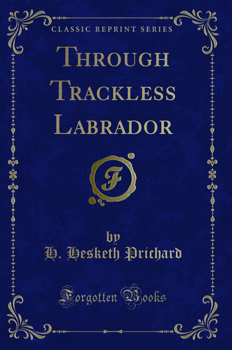Through Trackless Labrador (Classic Reprint)