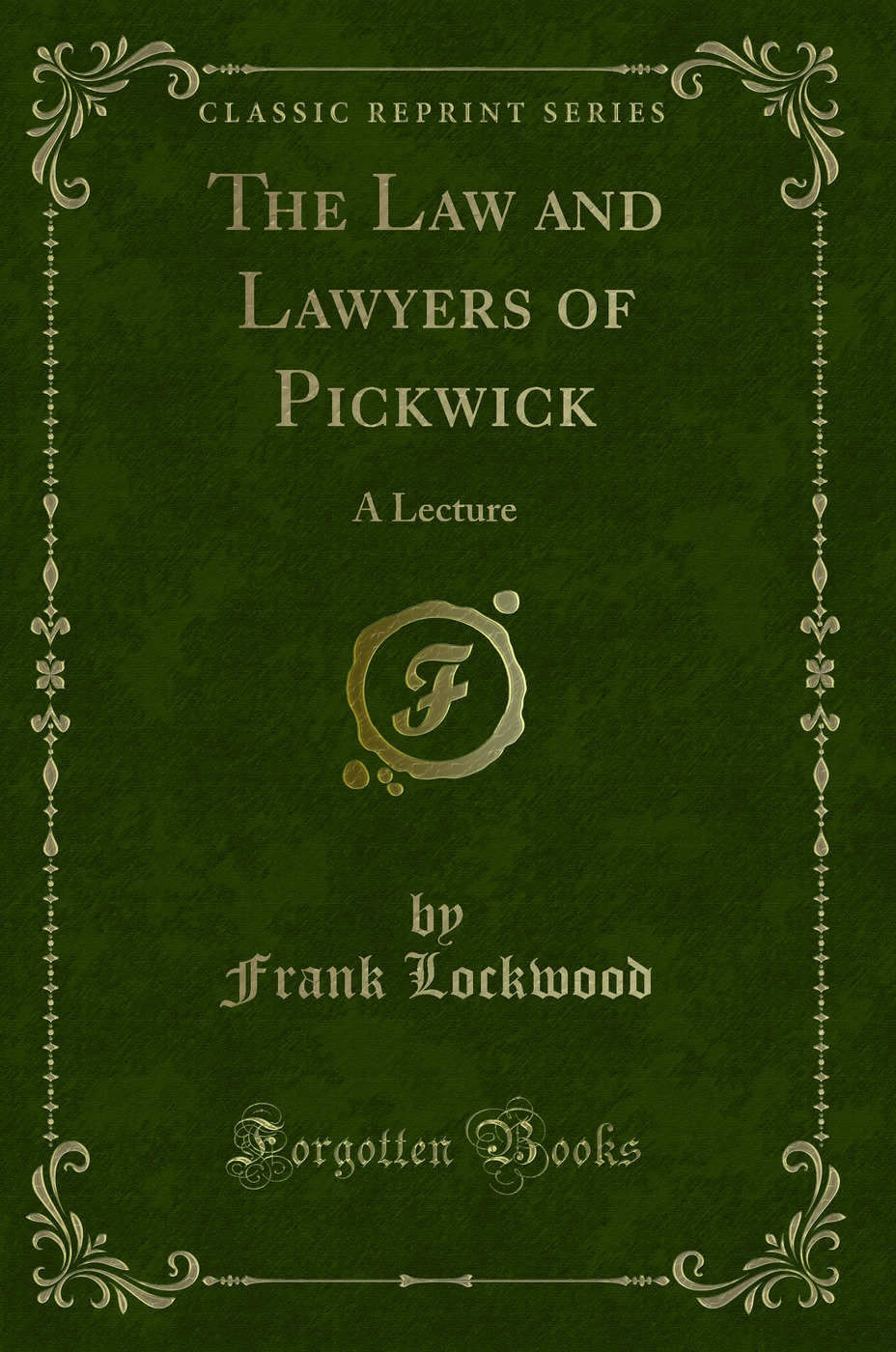 The Law and Lawyers of Pickwick: A Lecture (Classic Reprint)