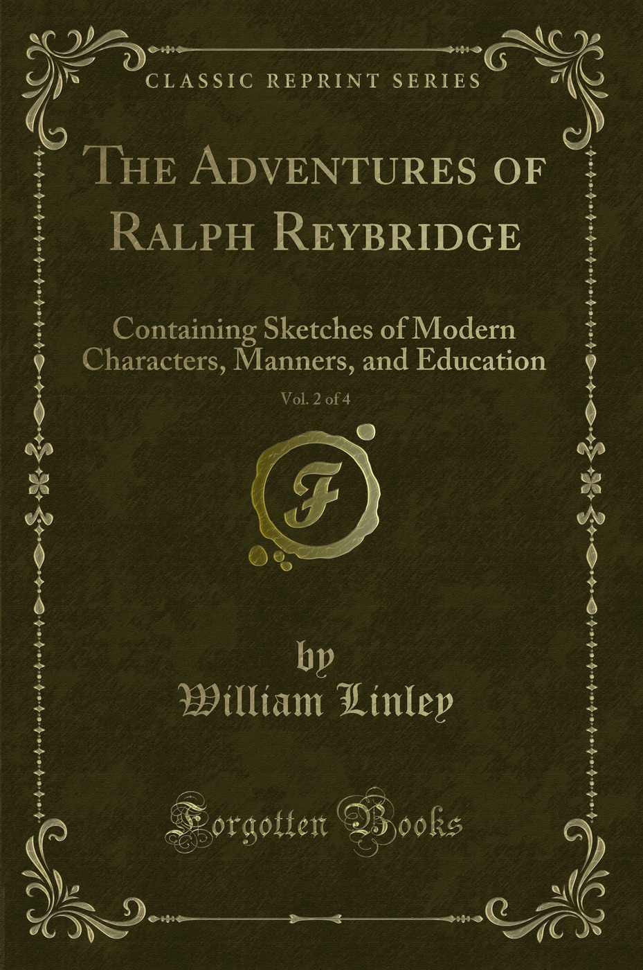 The Adventures of Ralph Reybridge, Vol. 2 of 4: Containing Sketches of Modern Characters, Manners, and Education (Classic Reprint)