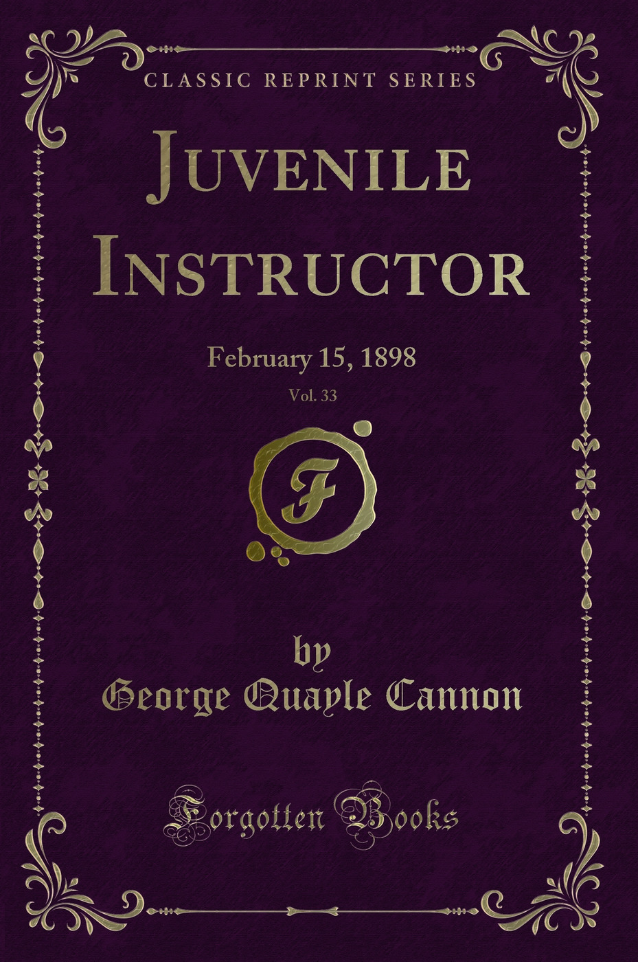 Juvenile Instructor, Vol. 33: February 15, 1898 (Classic Reprint)
