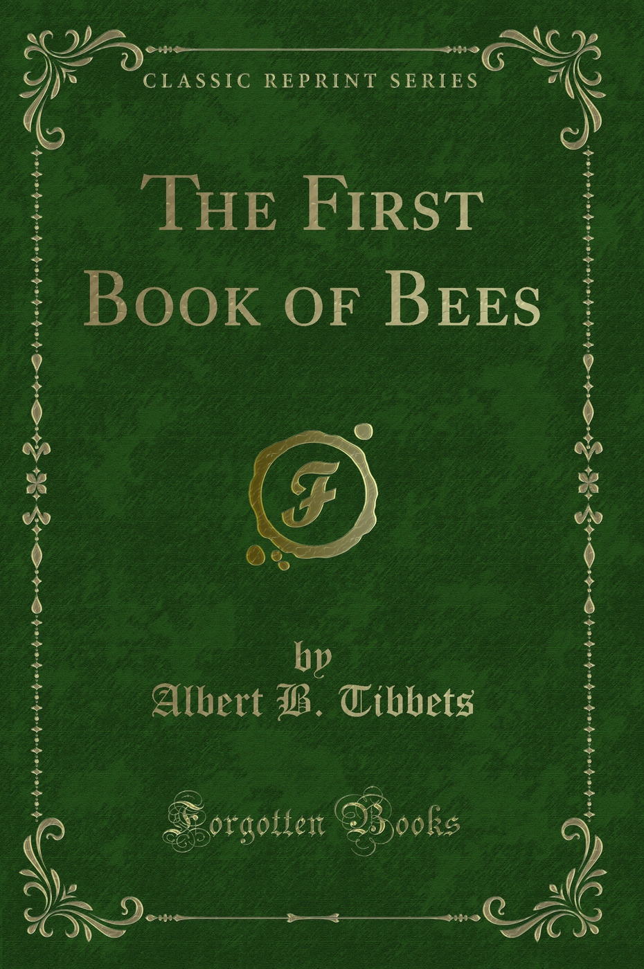 The First Book of Bees (Classic Reprint)