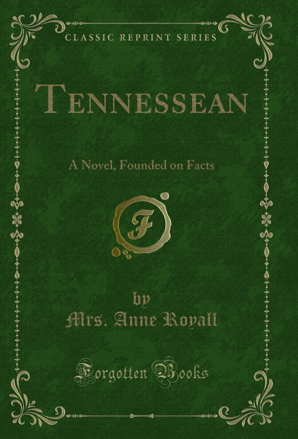 Tennessean: A Novel, Founded on Facts (Classic Reprint)