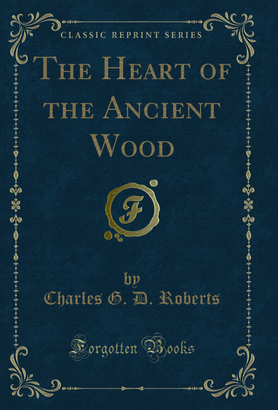 The Heart of the Ancient Wood (Classic Reprint)