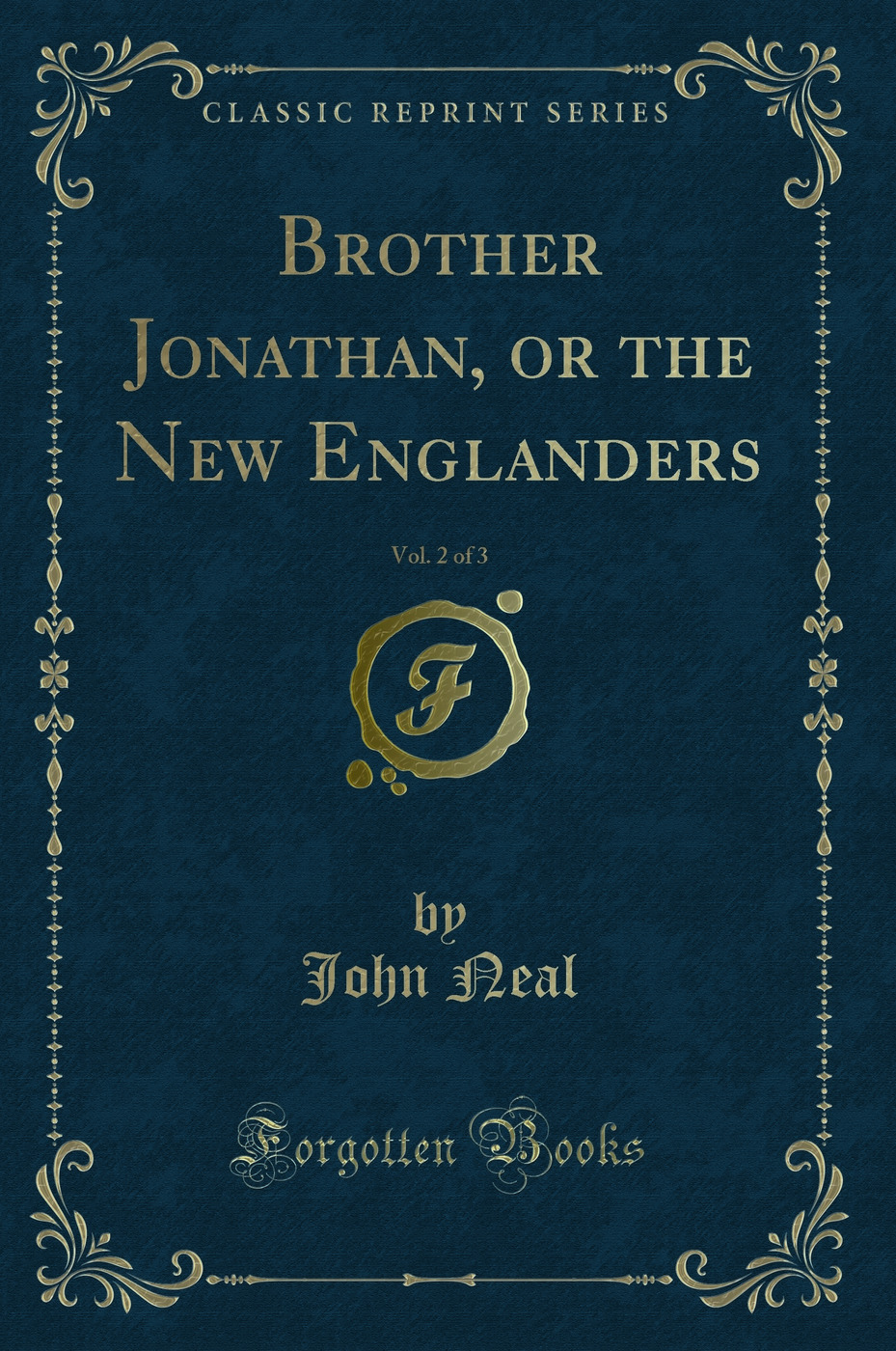 Brother Jonathan, or the New Englanders, Vol. 2 of 3 (Classic Reprint)