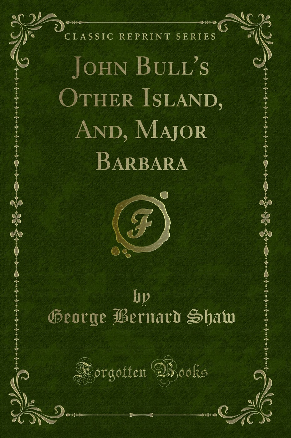 John Bull's Other Island, And, Major Barbara (Classic Reprint)