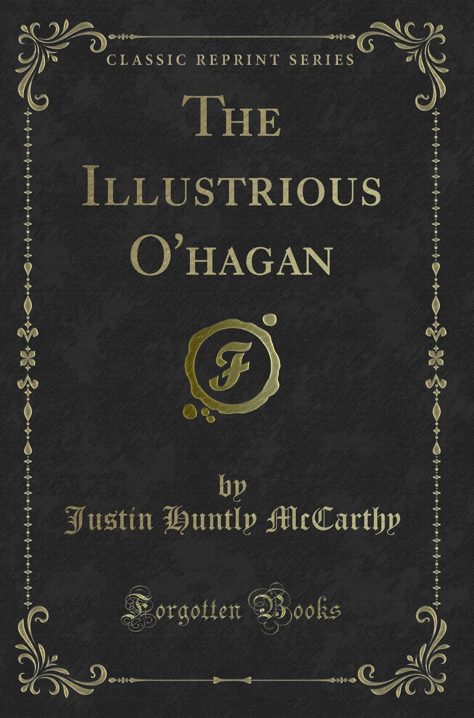 The Illustrious O'hagan (Classic Reprint)