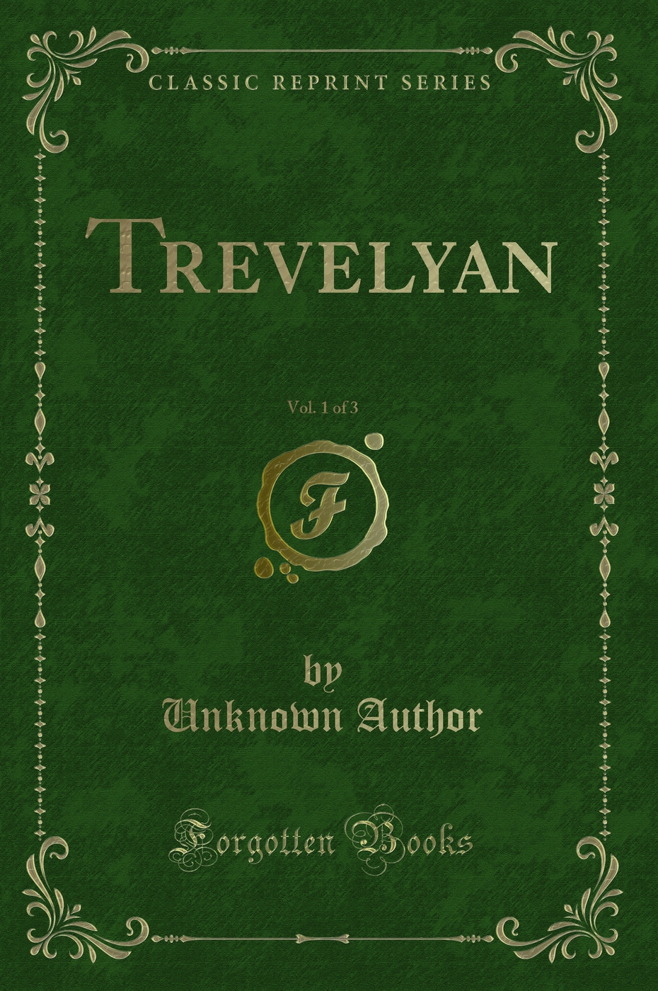 Trevelyan, Vol. 1 of 3 (Classic Reprint)