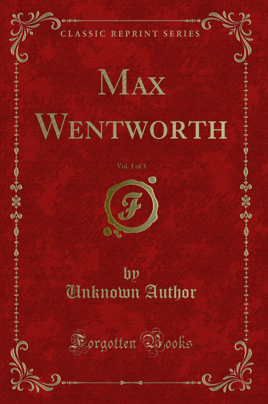 Max Wentworth, Vol. 1 of 3 (Classic Reprint)