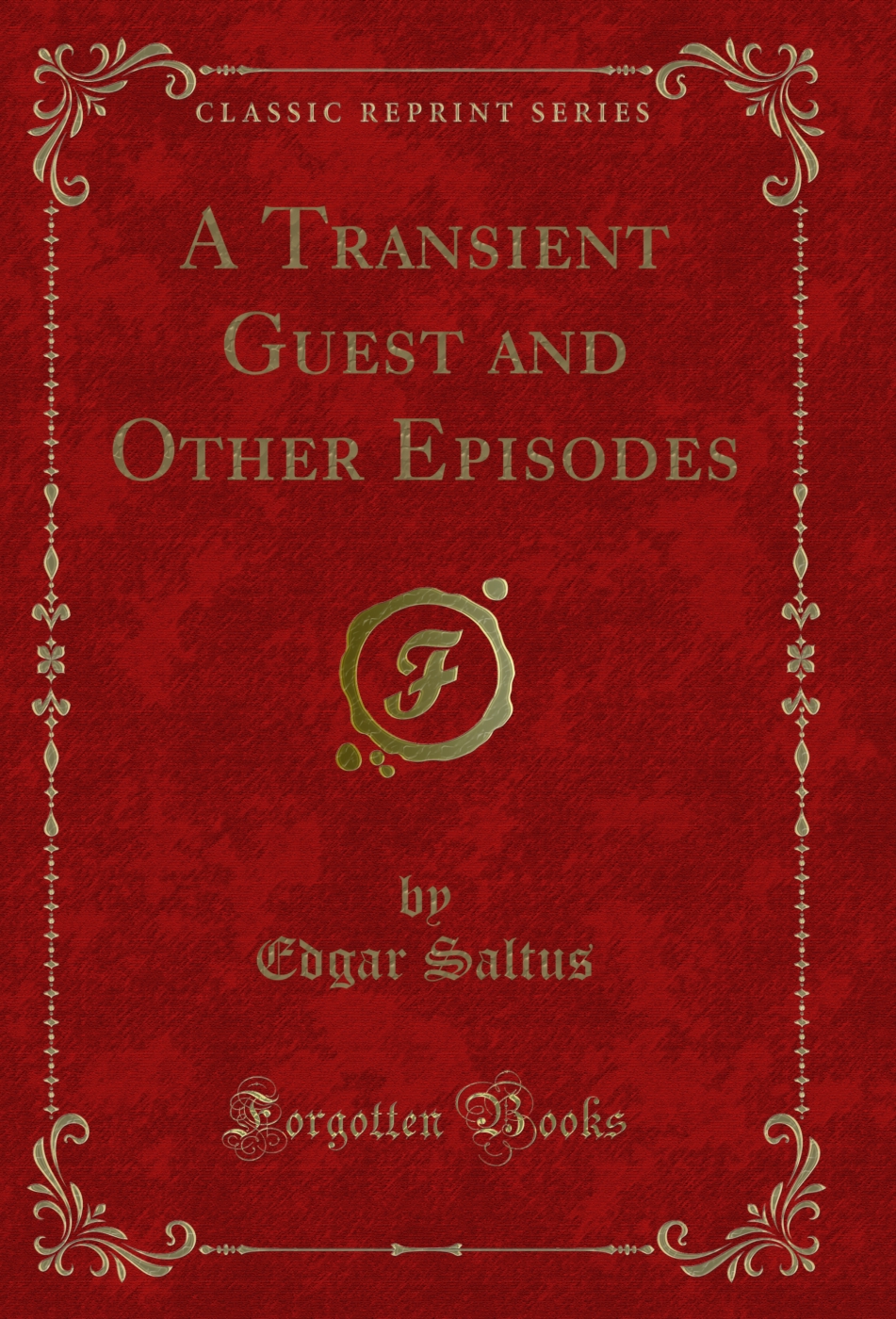 A Transient Guest and Other Episodes (Classic Reprint)