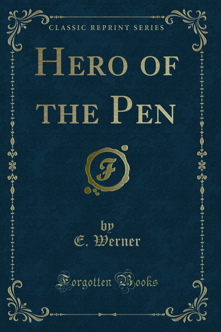 Hero of the Pen (Classic Reprint)