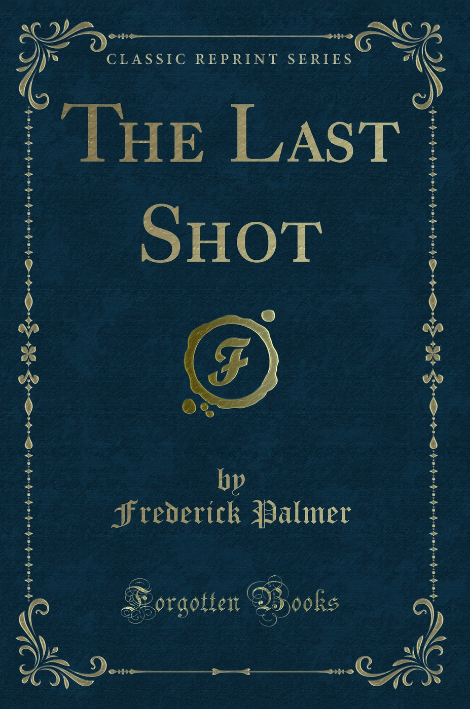 The Last Shot (Classic Reprint)