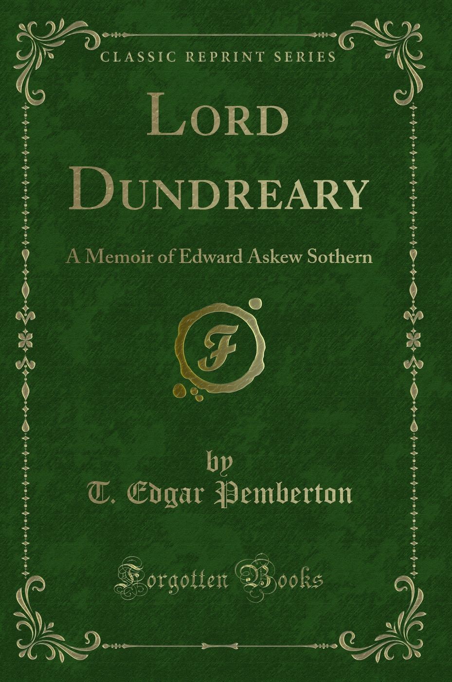 Lord Dundreary: A Memoir of Edward Askew Sothern (Classic Reprint)