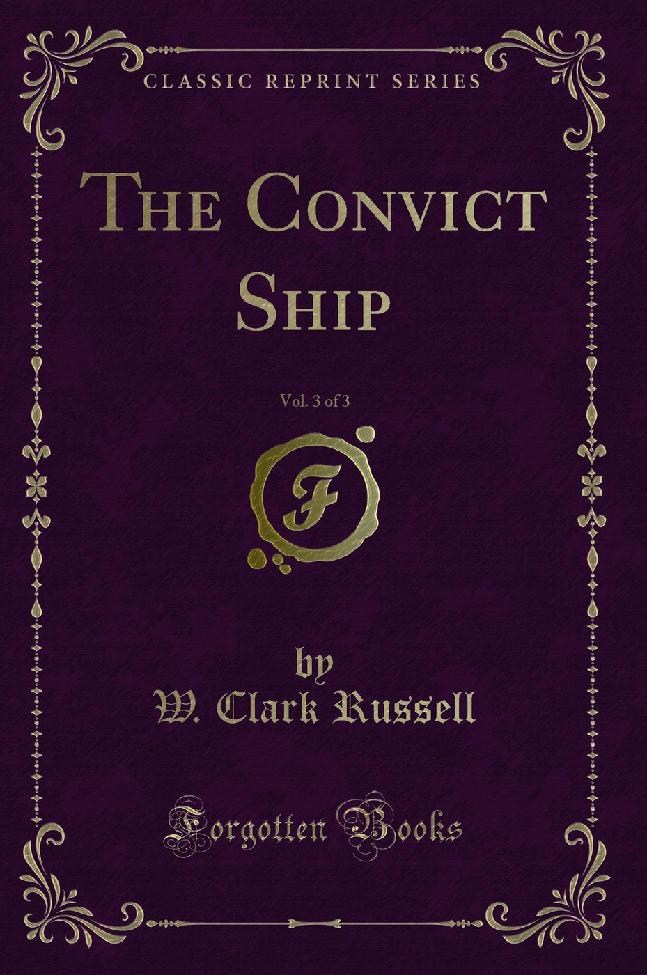 The Convict Ship, Vol. 3 of 3 (Classic Reprint)
