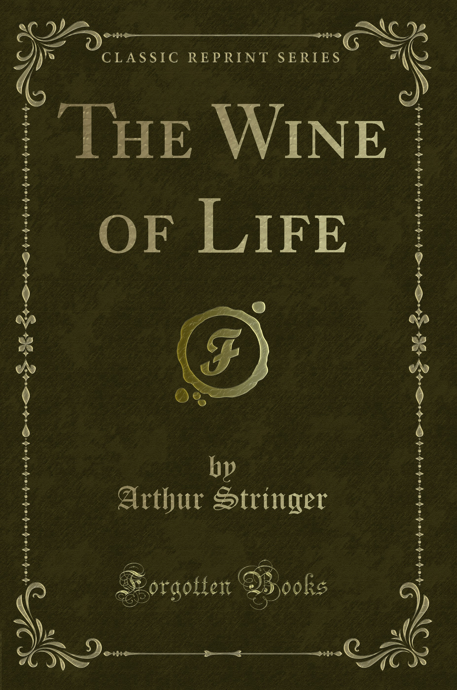 The Wine of Life (Classic Reprint)
