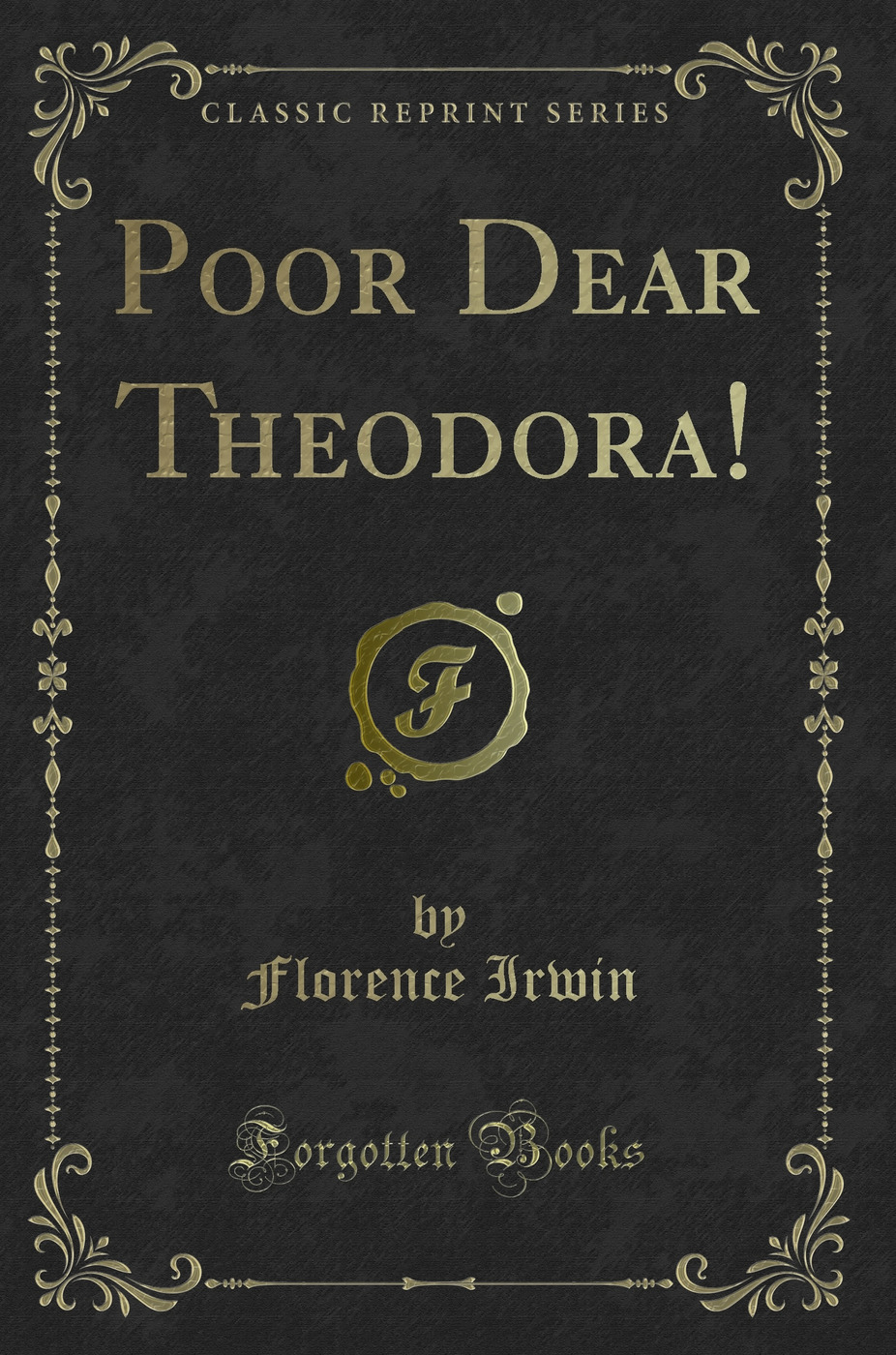 Poor Dear Theodora! (Classic Reprint)