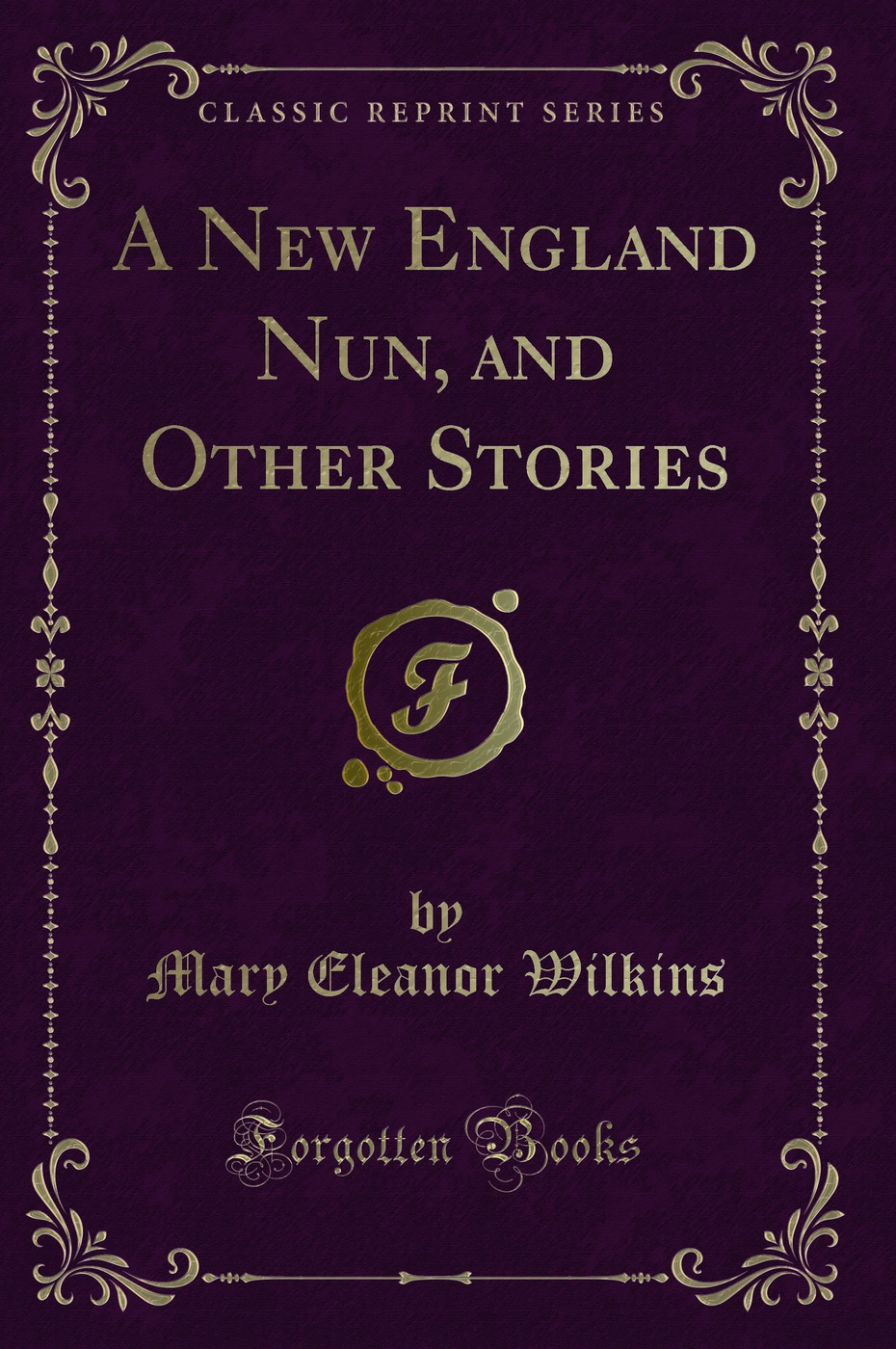A New England Nun, and Other Stories (Classic Reprint)