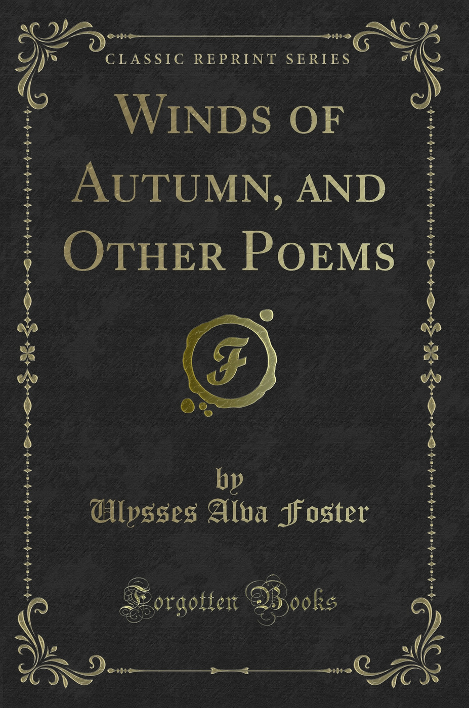 Winds of Autumn, and Other Poems (Classic Reprint)