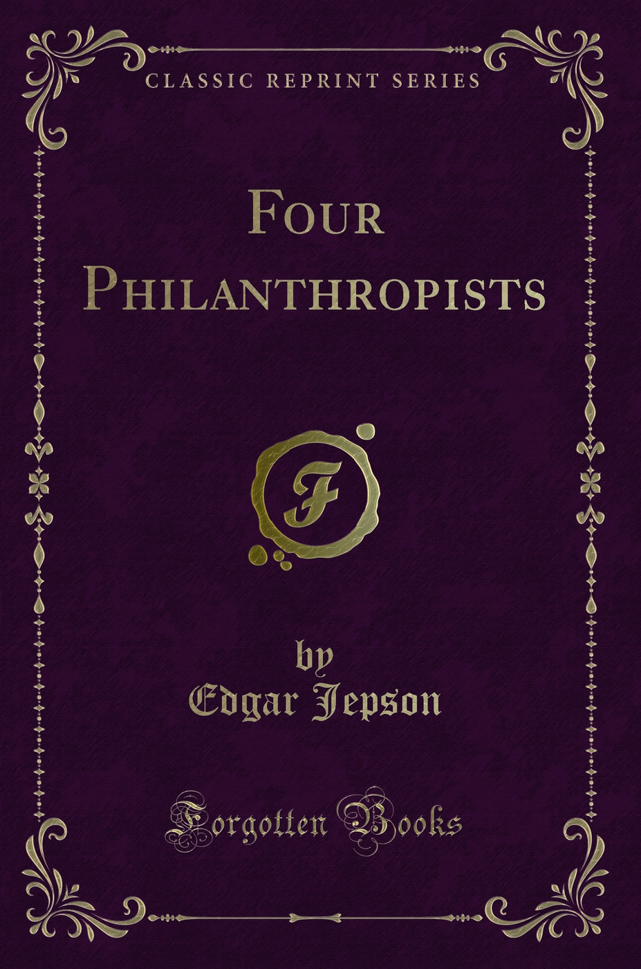 Four Philanthropists (Classic Reprint)