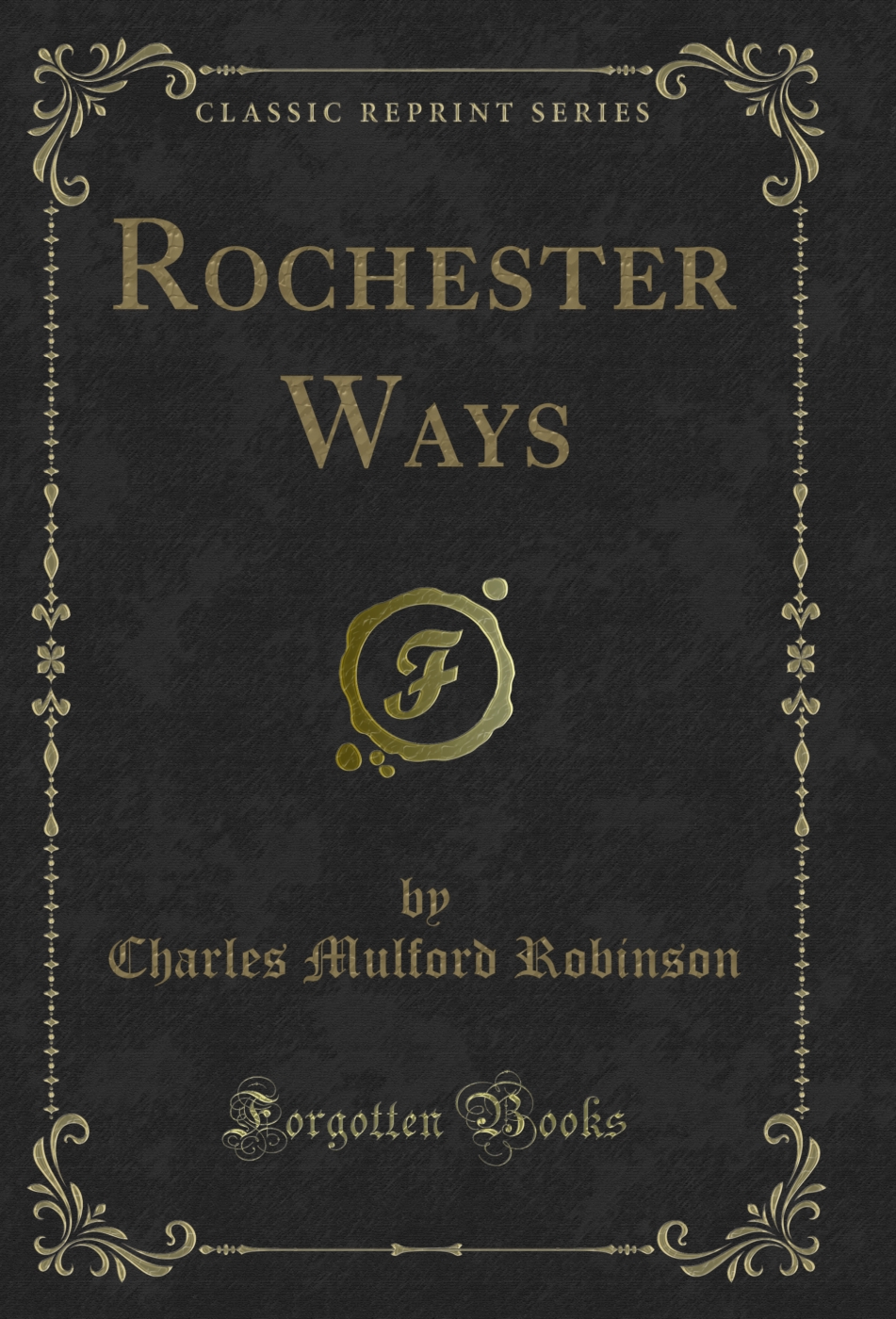 Rochester Ways (Classic Reprint)