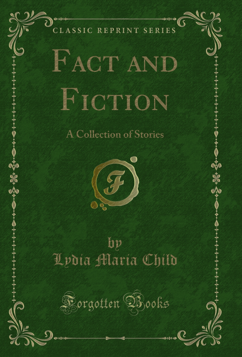 Fact and Fiction: A Collection of Stories (Classic Reprint)
