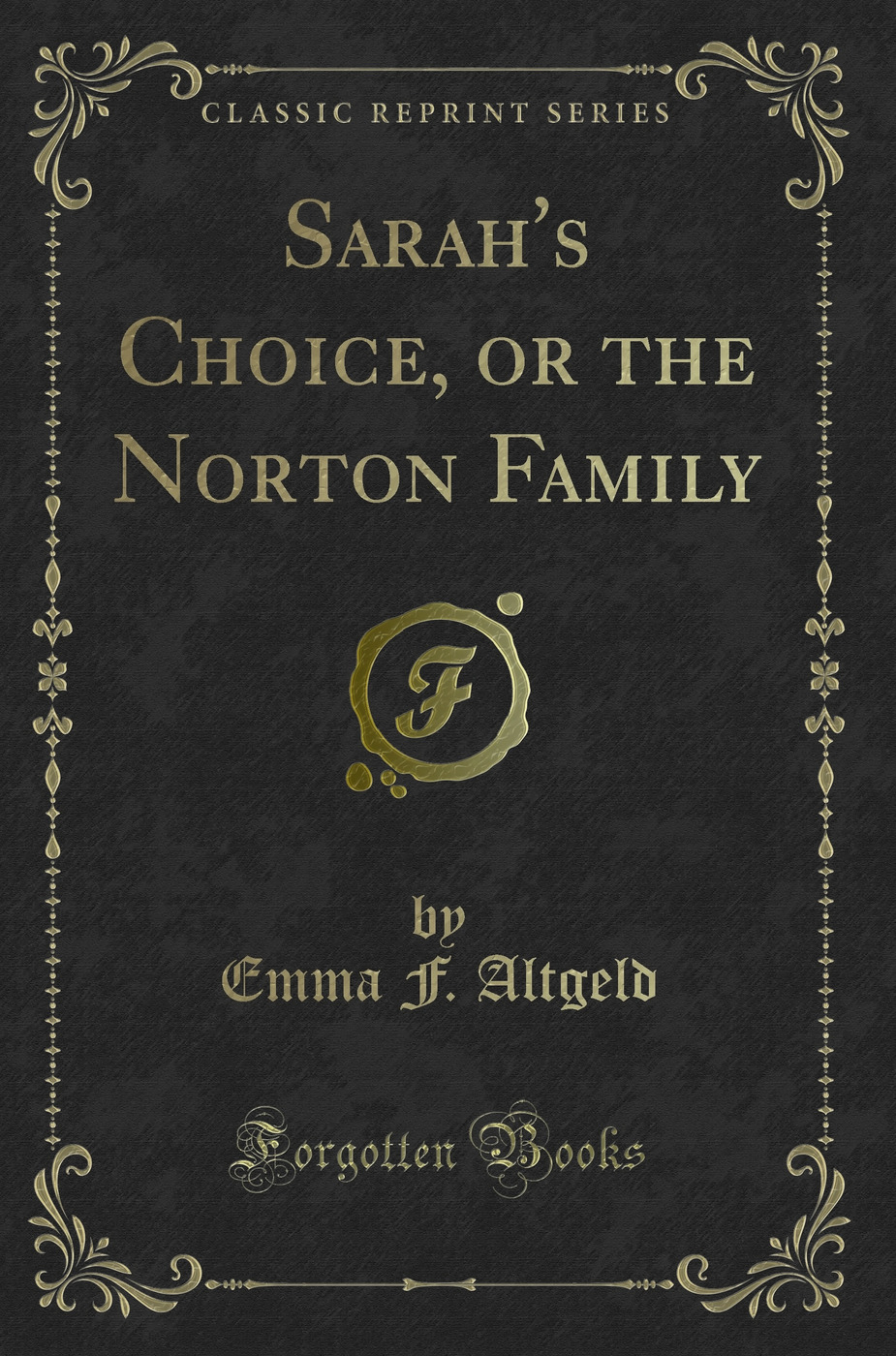 Sarah's Choice, or the Norton Family (Classic Reprint)