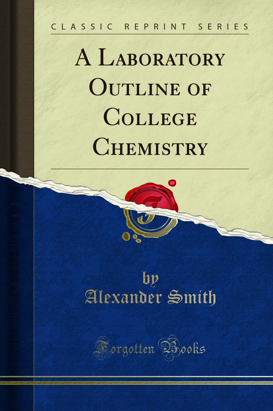 A Laboratory Outline of College Chemistry (Classic Reprint)