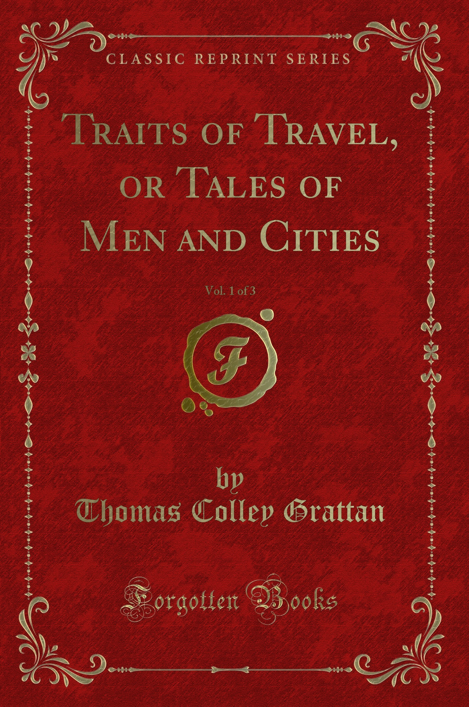 Traits of Travel, or Tales of Men and Cities, Vol. 1 of 3 (Classic Reprint)