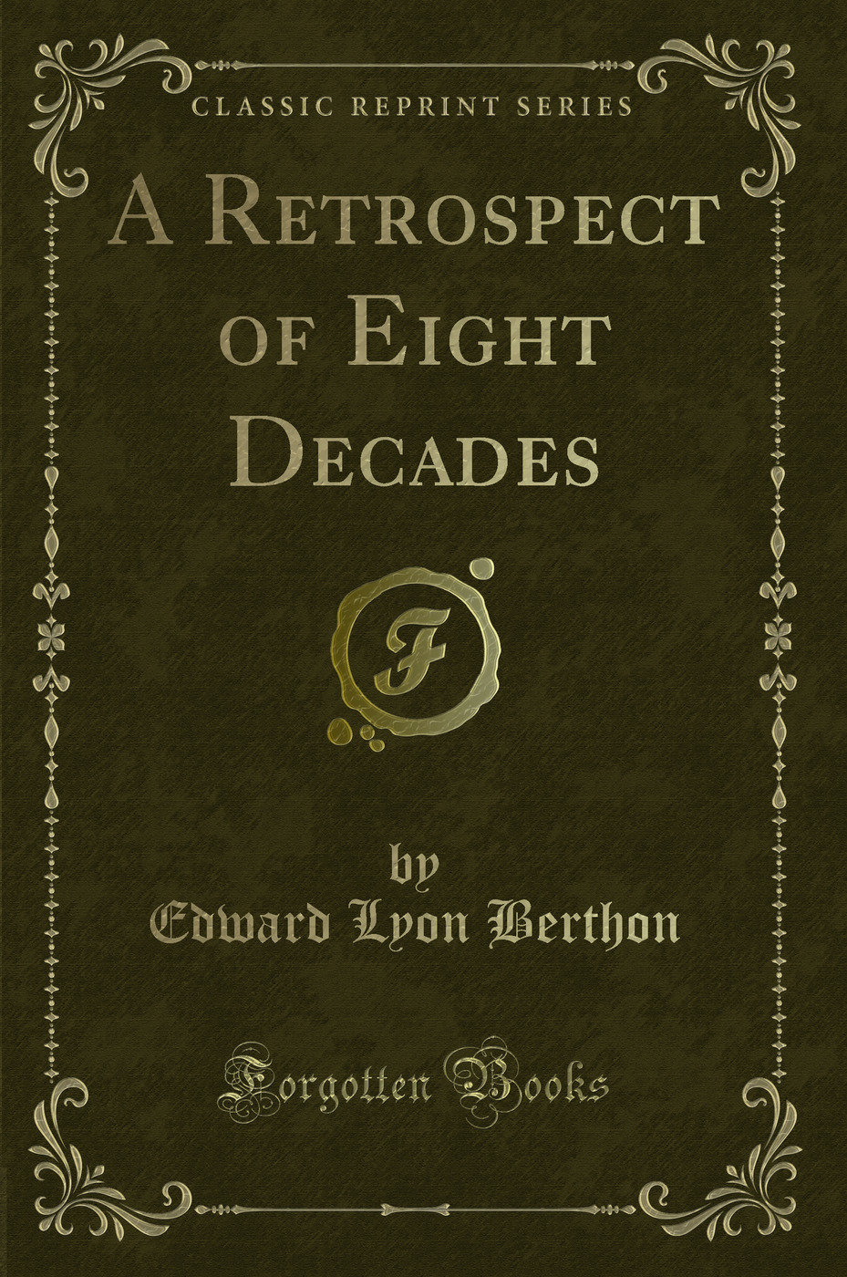 A Retrospect of Eight Decades (Classic Reprint)