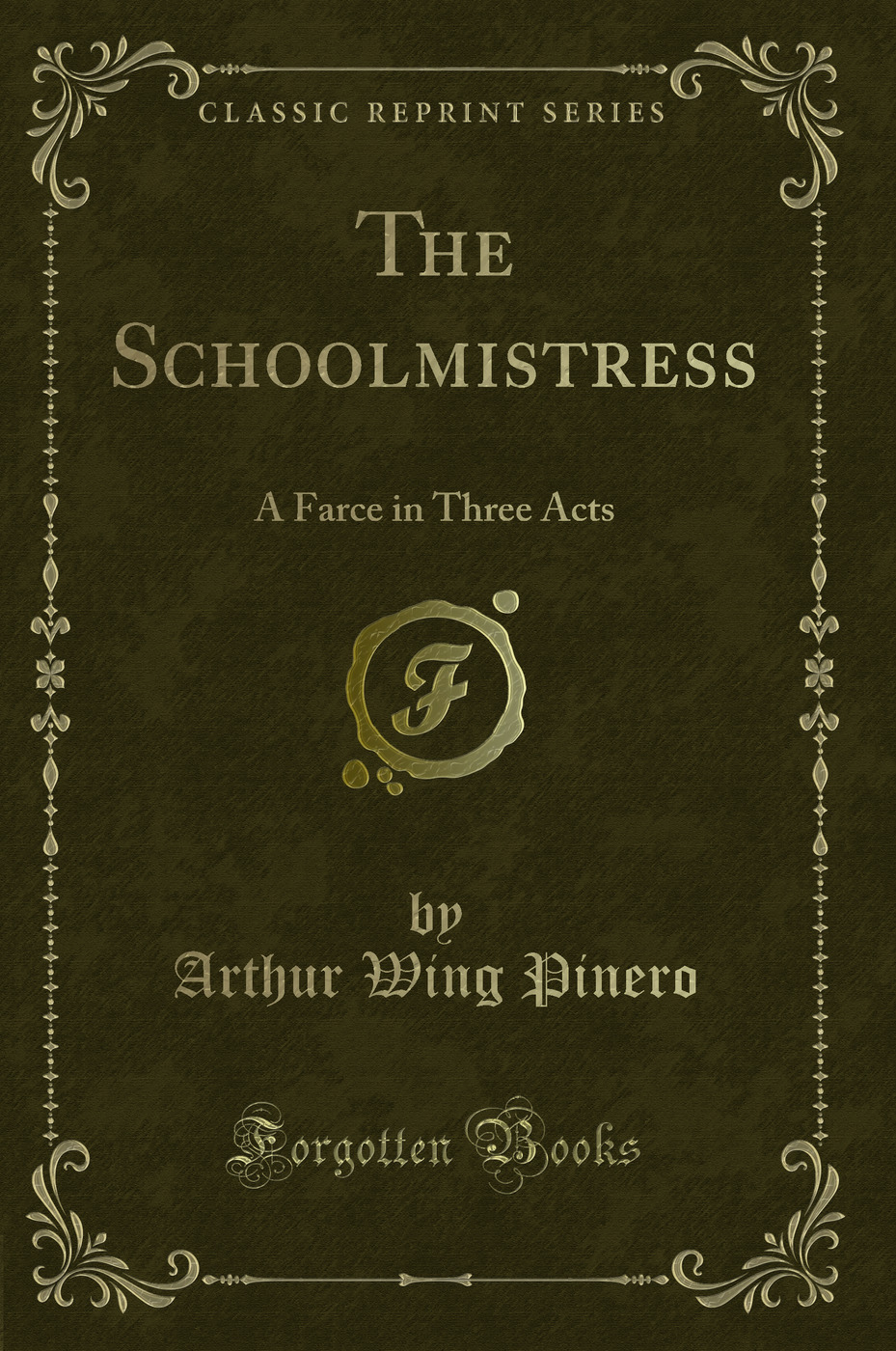 The Schoolmistress: A Farce in Three Acts (Classic Reprint)
