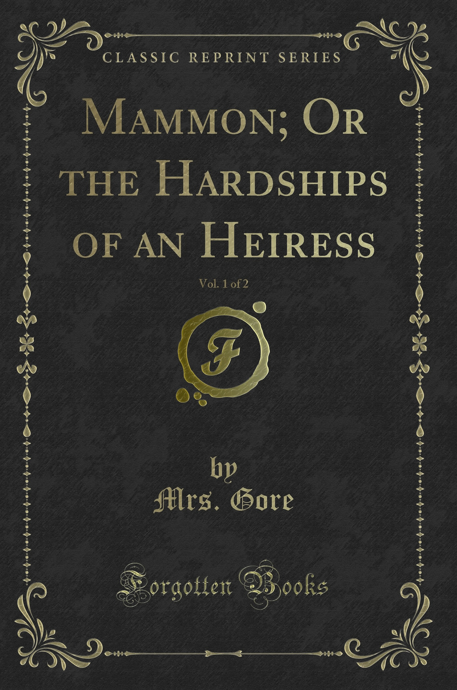 Mammon; Or the Hardships of an Heiress, Vol. 1 of 2 (Classic Reprint)