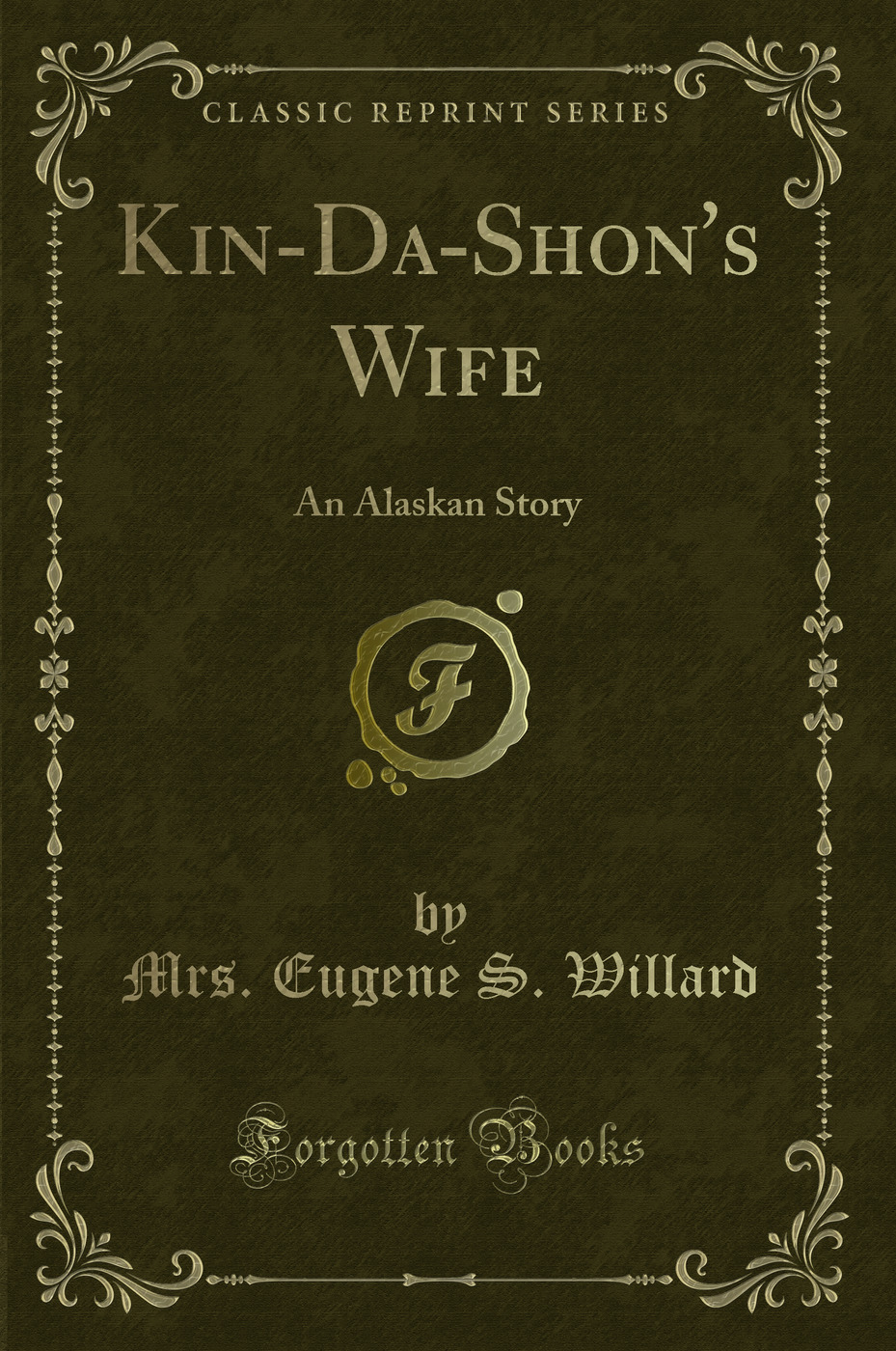 Kin-Da-Shon's Wife: An Alaskan Story (Classic Reprint)