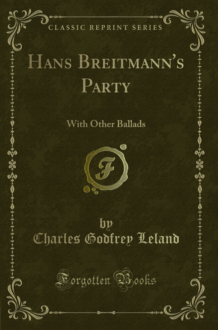 Hans Breitmann's Party: With Other Ballads (Classic Reprint)