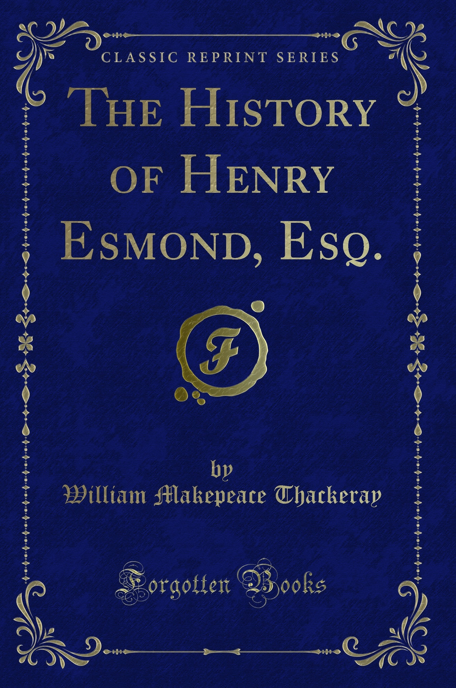 The History of Henry Esmond, Esq. (Classic Reprint)