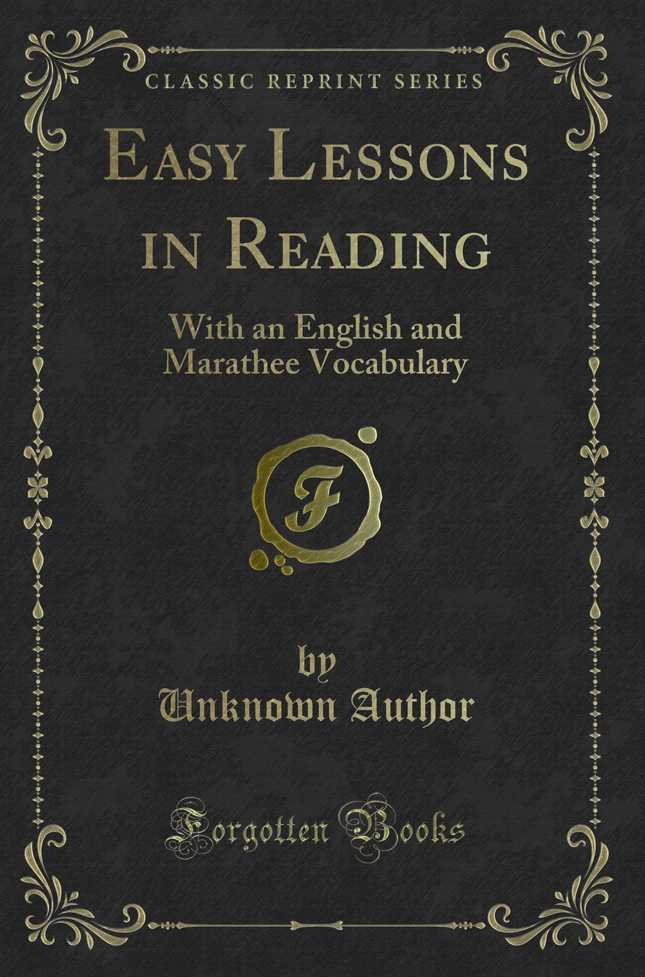 Easy Lessons in Reading: With an English and Marathee Vocabulary (Classic Reprint)