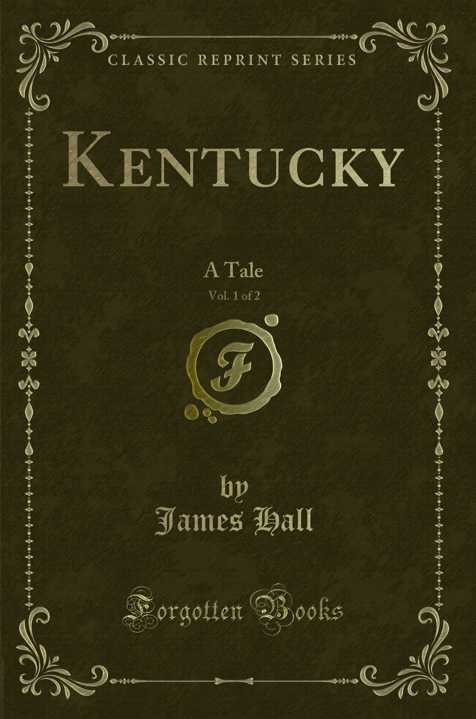 Kentucky, Vol. 1 of 2: A Tale (Classic Reprint)
