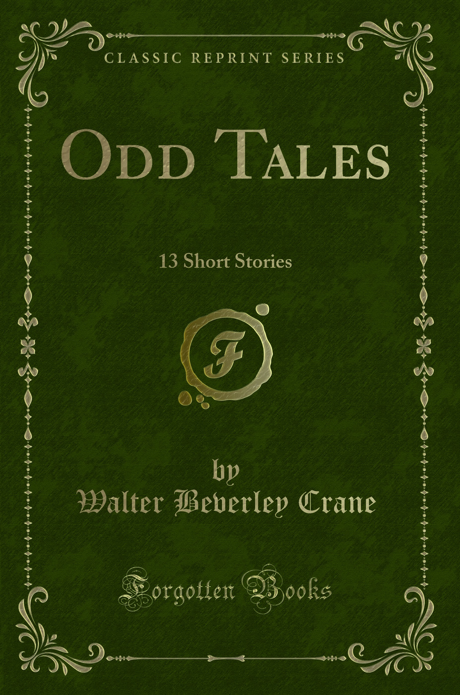 Odd Tales: 13 Short Stories (Classic Reprint)