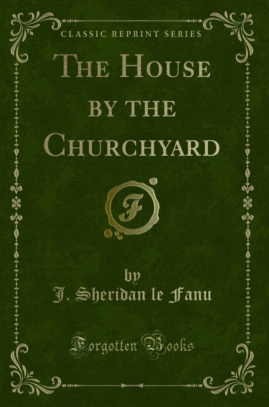 The House by the Churchyard (Classic Reprint)