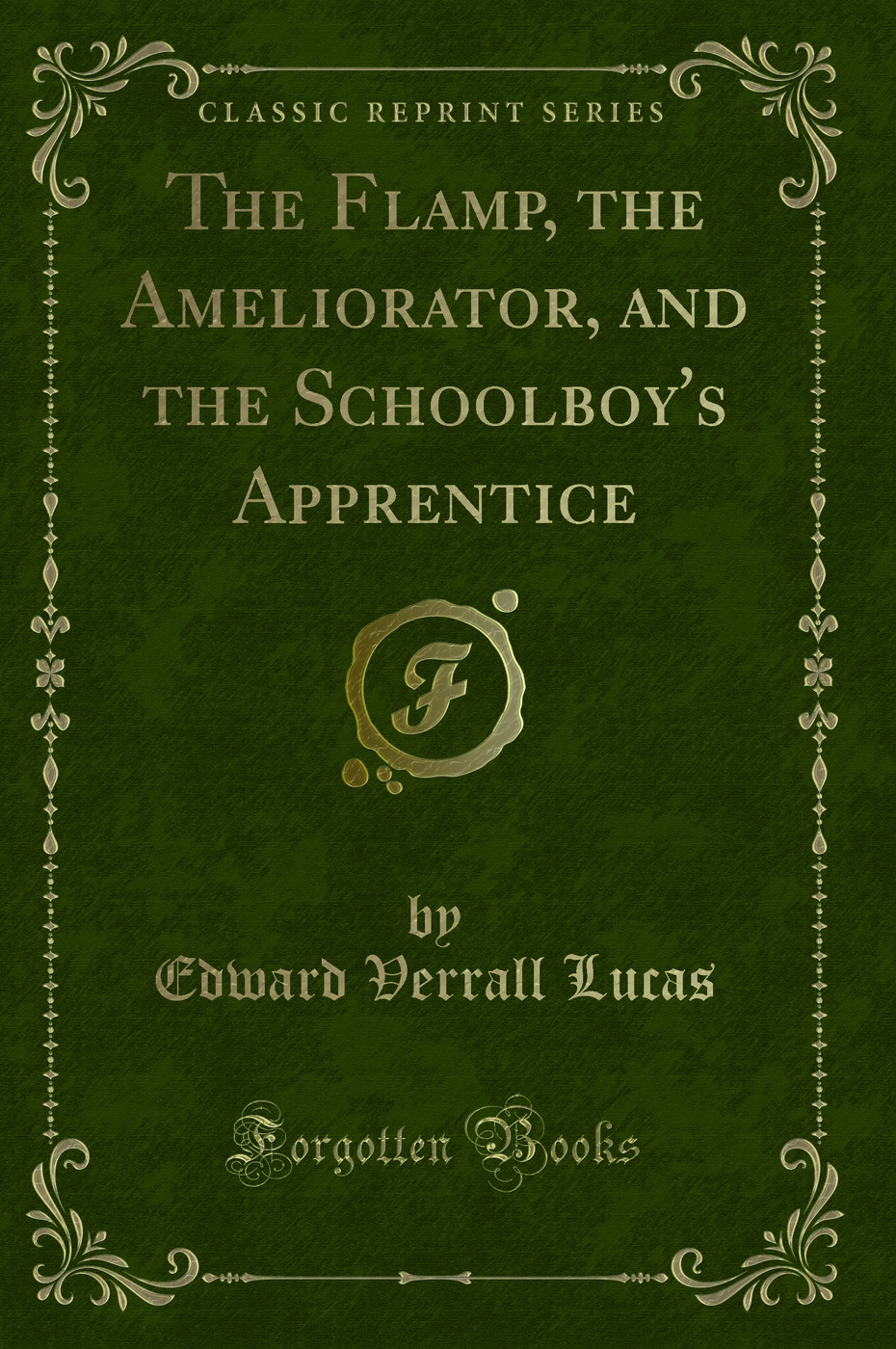 The Flamp, the Ameliorator, and the Schoolboy's Apprentice (Classic Reprint)
