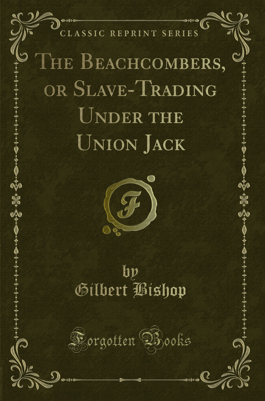 The Beachcombers, or Slave-Trading Under the Union Jack (Classic Reprint)