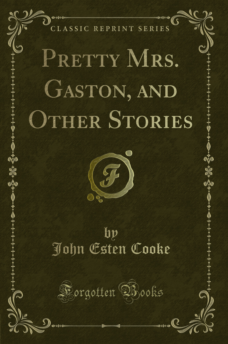 Pretty Mrs. Gaston, and Other Stories (Classic Reprint)