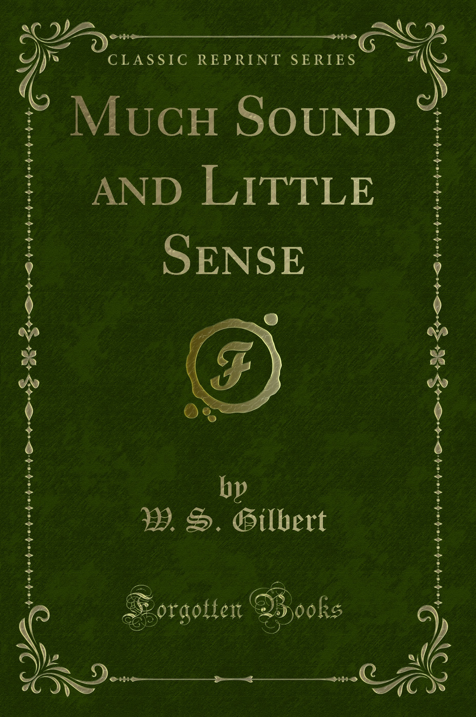Much Sound and Little Sense (Classic Reprint)