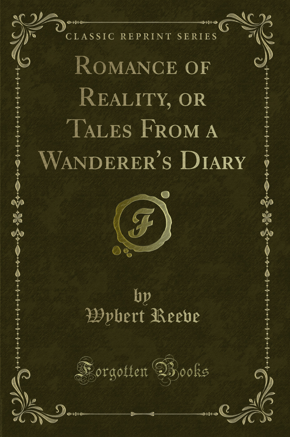 Romance of Reality, or Tales From a Wanderer's Diary (Classic Reprint)
