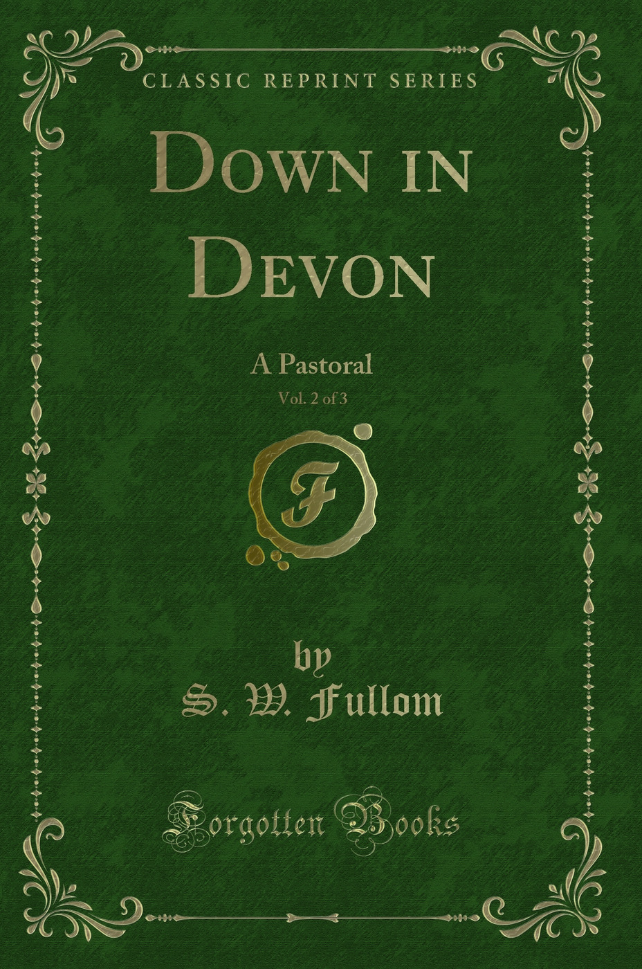 Down in Devon, Vol. 2 of 3: A Pastoral (Classic Reprint)