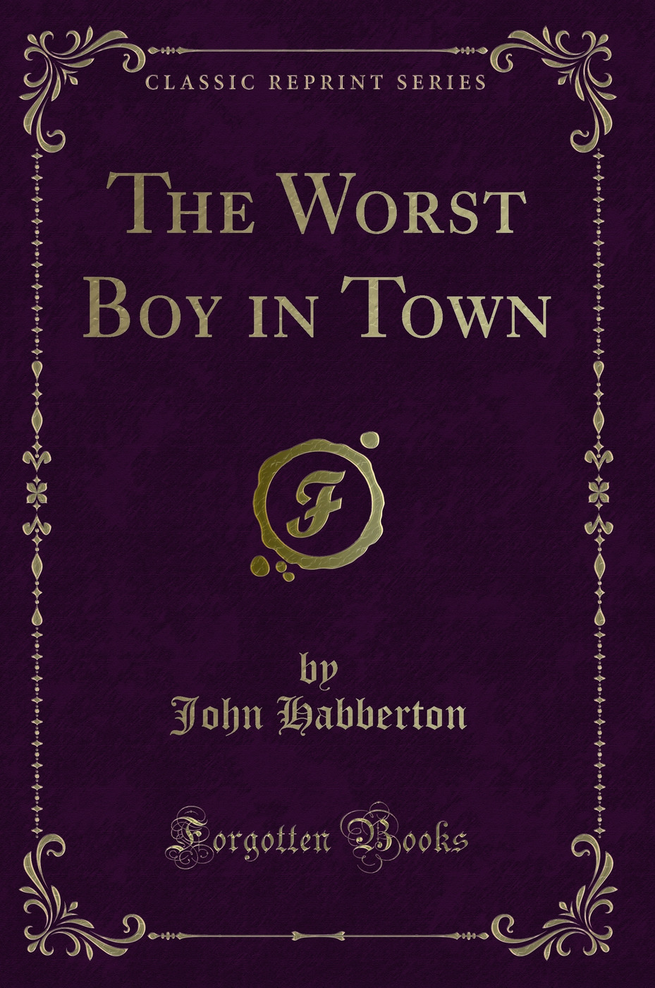 The Worst Boy in Town (Classic Reprint)