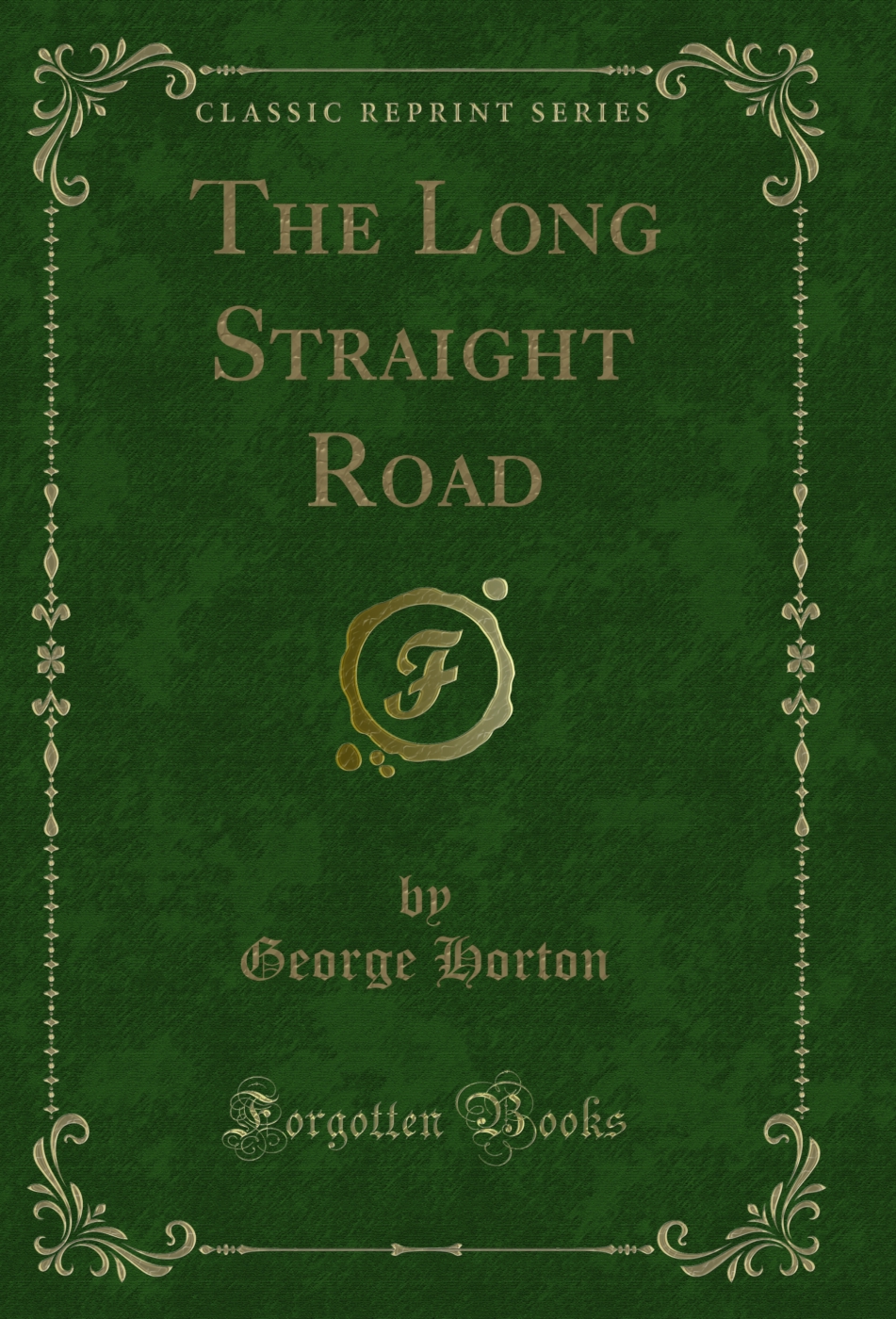 The Long Straight Road (Classic Reprint)