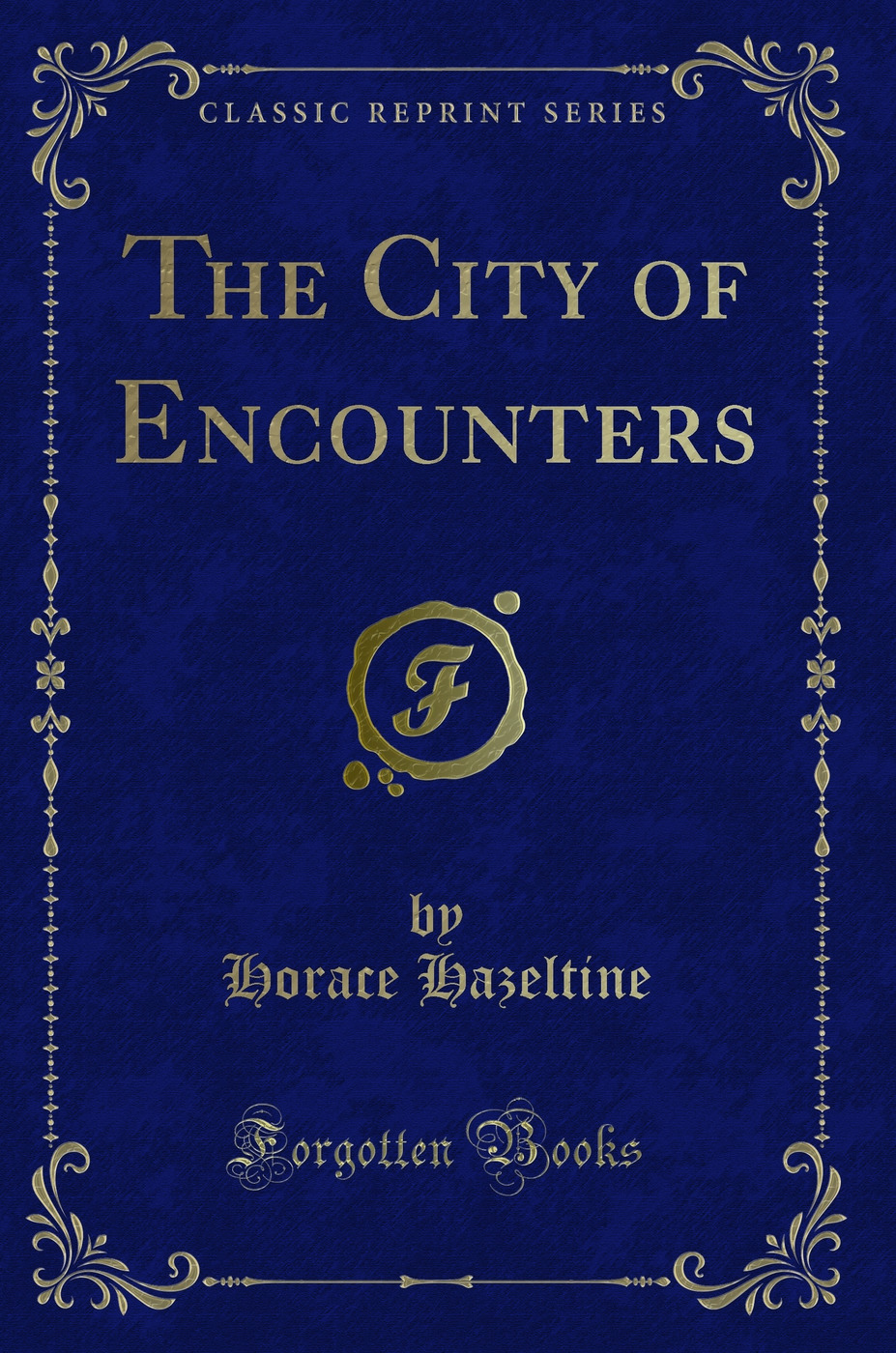 The City of Encounters (Classic Reprint)