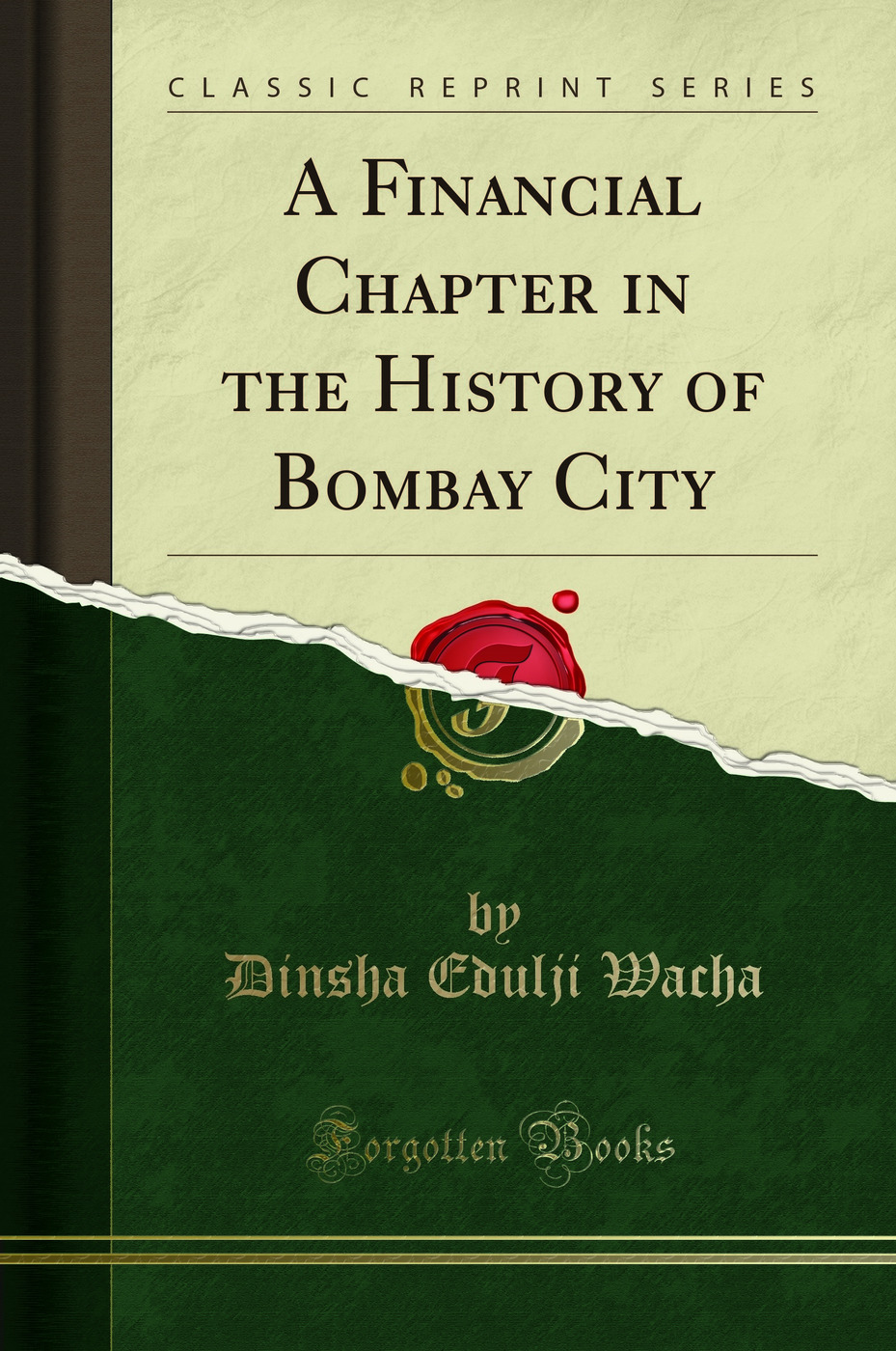 A Financial Chapter in the History of Bombay City (Classic Reprint)